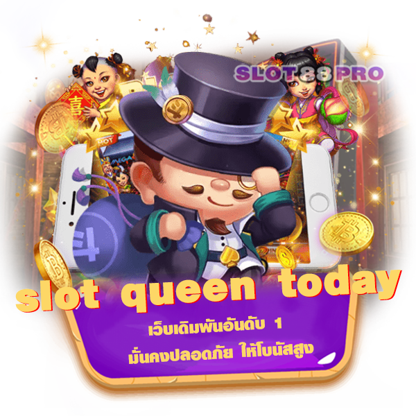 slot queen today